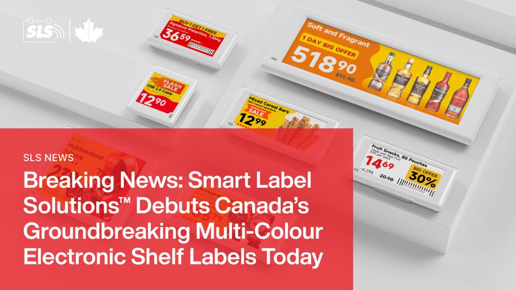 Breaking News: Smart Label Solutions™ Debuts Canada’s Groundbreaking Multi-Colour Electronic Shelf Labels Today—A Historic First in Retail Technology